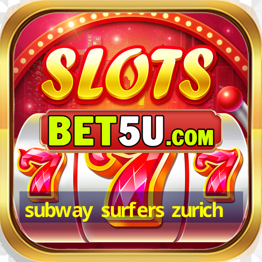 subway surfers zurich